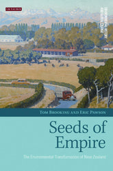 Seeds of Empire: The Environmental Transformation of New Zealand (Environmental History and Global Change)